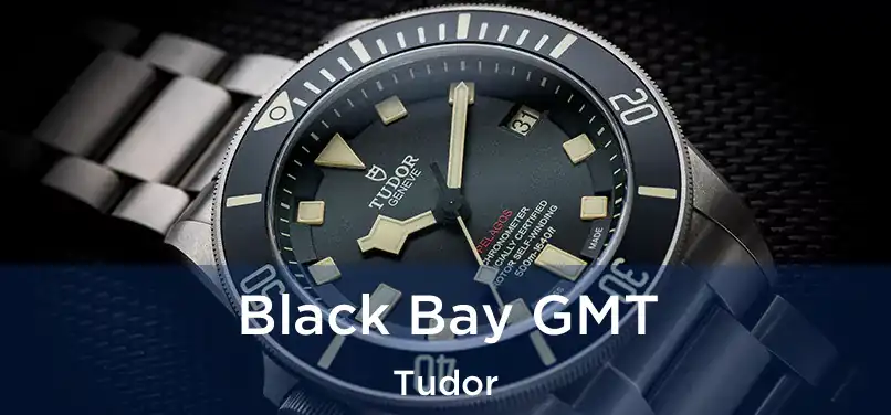  Black Bay GMT Tudor