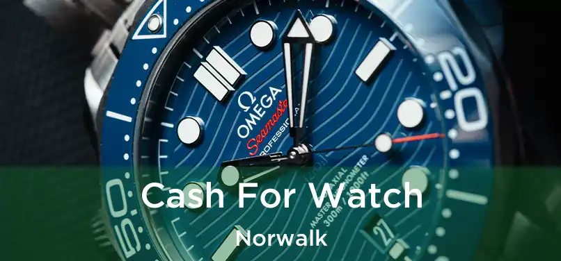  Cash For Watch Norwalk
