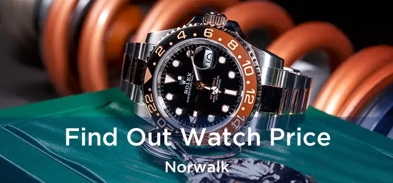  Find Out Watch Price Norwalk
