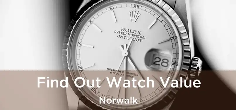  Find Out Watch Value Norwalk