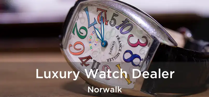  Luxury Watch Dealer Norwalk