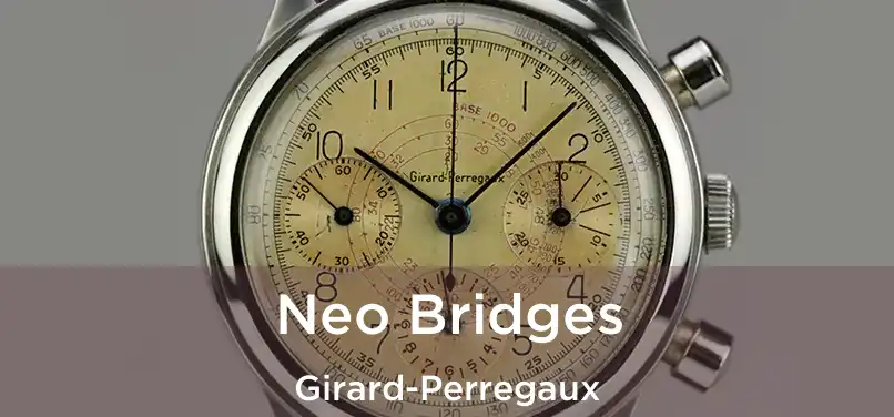  Neo Bridges Girard-Perregaux